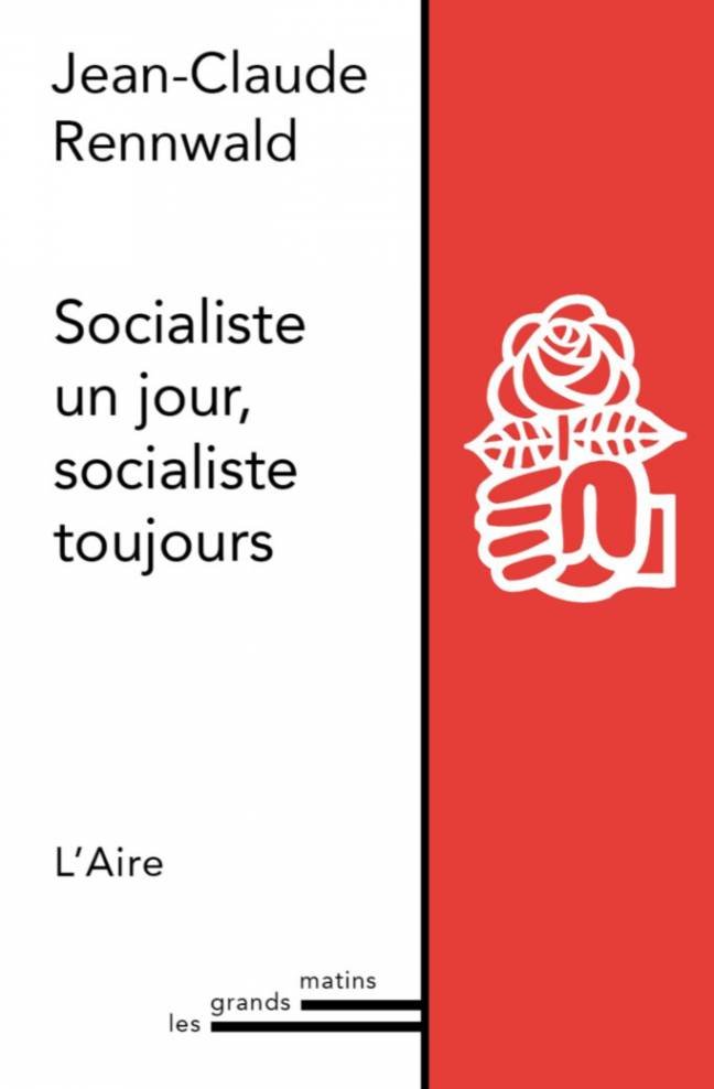 Socialiste un jour socialiste toujours