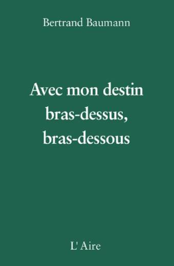 Avec mon destin, bras dessus bras dessous