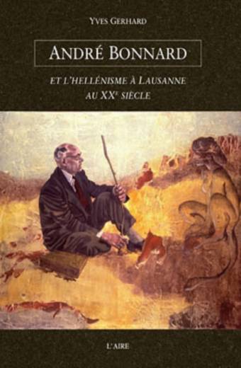 André Bonnard et l'hellénisme à Lausanne au XXe siècle