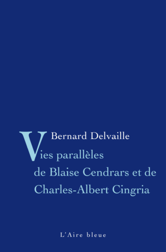Vies parallèles de Blaise Cendrars et Charles-Albert Cingria