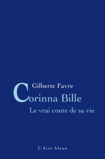 Corinna Bille, le vrai conte de sa vie