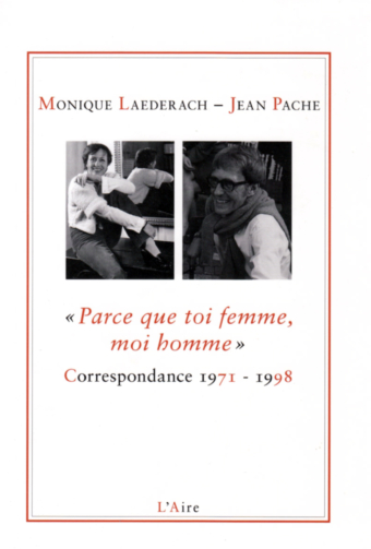 Parce que toi femme, moi homme, Correspondance 1971-1998