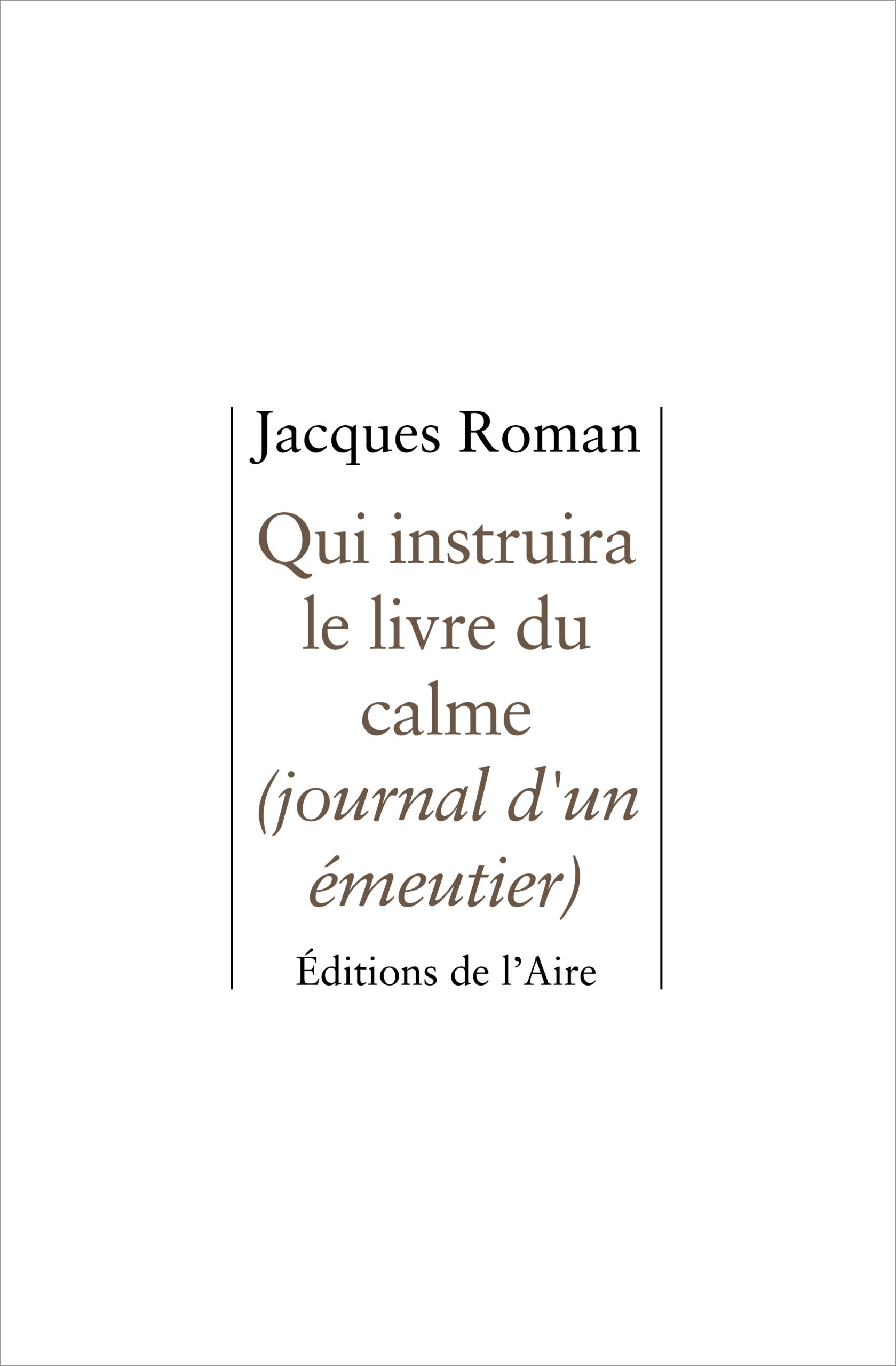 Qui instruira le livre du calme (journal d&rsquo;un émeutier)