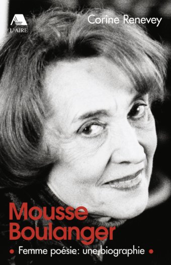 Mousse Boulanger. Femme poésie: une biographie