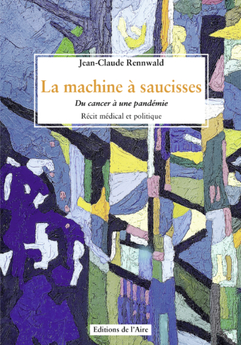 La machine à saucisses. Du cancer à une pandémie