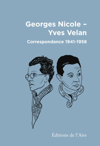 Georges Nicole – Yves Velan. Correspondance 1941-1958